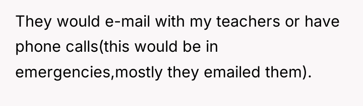 They would e-mail with my teachers or have phone calls(this...