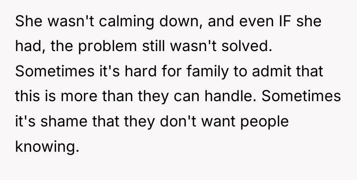 She wasn't calming down, and even IF she had, the...