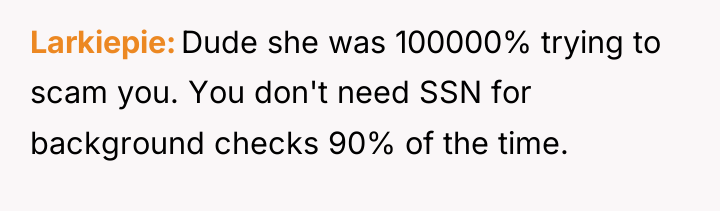 Larkiepie Dude she was 100000% trying to scam you. You...