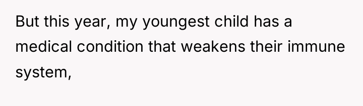But this year, my youngest child has a medical condition...