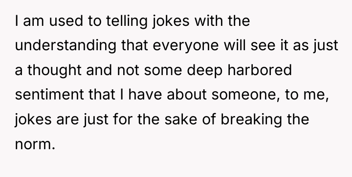 I am used to telling jokes with the understanding that...