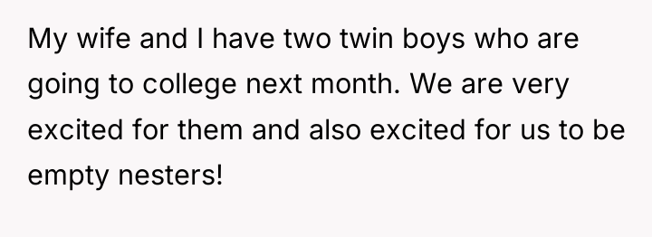 My wife and I have two twin boys who are...