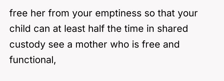 free her from your emptiness so that your child can...