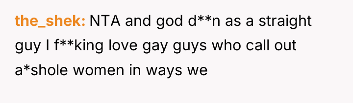 the_shek NTA and god d**n as a straight guy I...