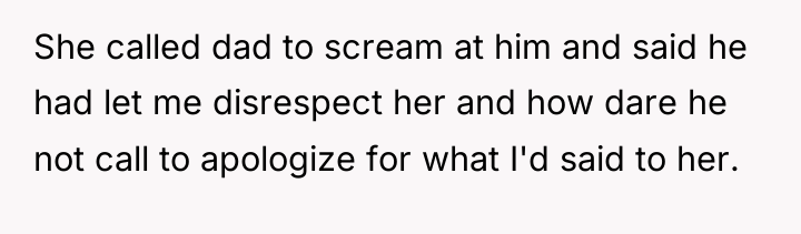 She called dad to scream at him and said he...