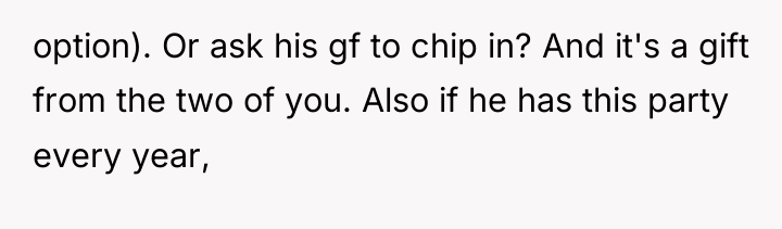 option). Or ask his gf to chip in? And it's...