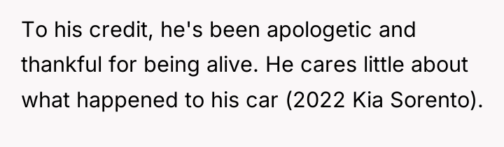 To his credit, he's been apologetic and thankful for being...
