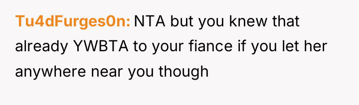 Tu4dFurges0n NTA but you knew that already YWBTA to your...