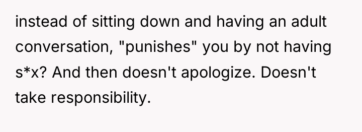 instead of sitting down and having an adult conversation, "punishes"...