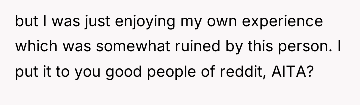 but I was just enjoying my own experience which was...