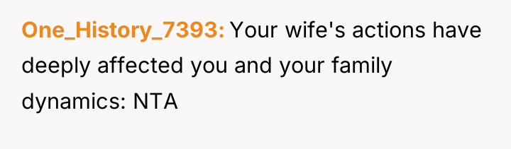 One_History_7393 Your wife's actions have deeply affected you and your...