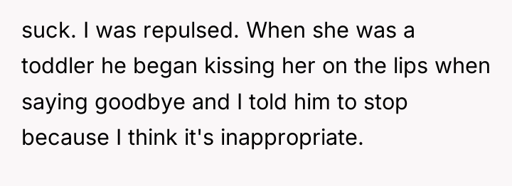 suck. I was repulsed. When she was a toddler he...