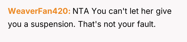 WeaverFan420 NTA You can't let her give you a suspension....