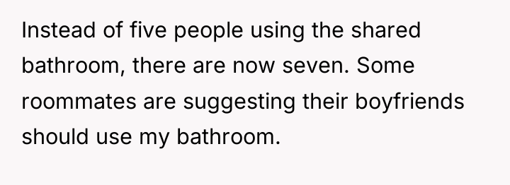 Instead of five people using the shared bathroom, there are...