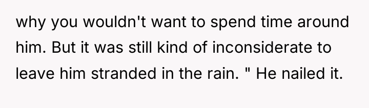 why you wouldn't want to spend time around him. But...