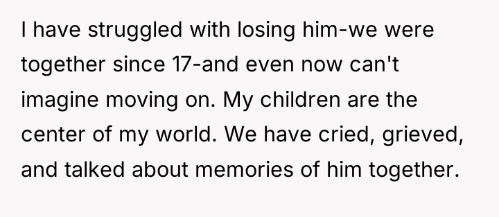 I have struggled with losing him-we were together since 17-and...