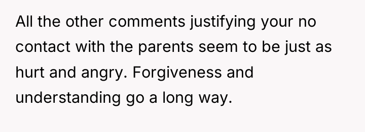 All the other comments justifying your no contact with the...