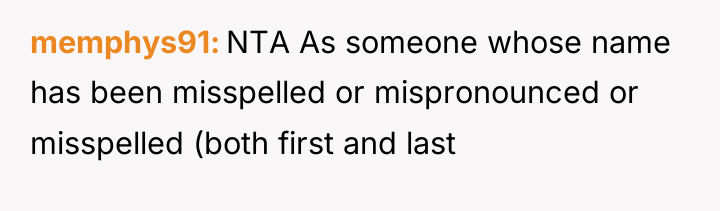 memphys91 NTA As someone whose name has been misspelled or...