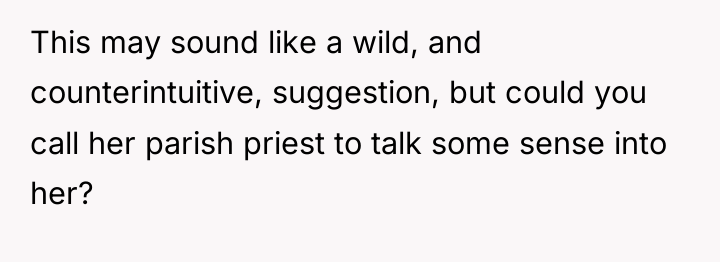 This may sound like a wild, and counterintuitive, suggestion, but...