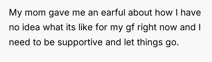My mom gave me an earful about how I have...