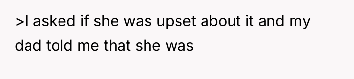 >I asked if she was upset about it and my...