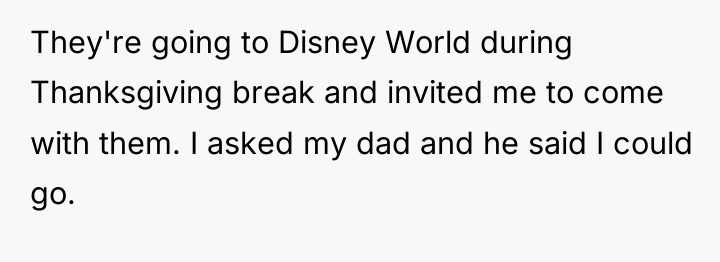 They're going to Disney World during Thanksgiving break and invited...