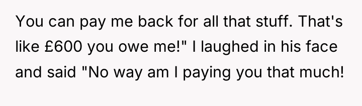 You can pay me back for all that stuff. That's...
