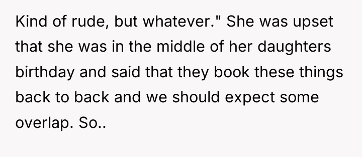 Kind of rude, but whatever." She was upset that she...