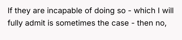 If they are incapable of doing so - which I...