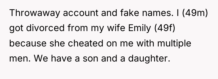 Throwaway account and fake names. I (49m) got divorced from...