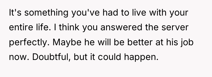 It's something you've had to live with your entire life....