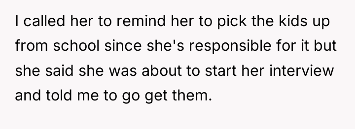 I called her to remind her to pick the kids...