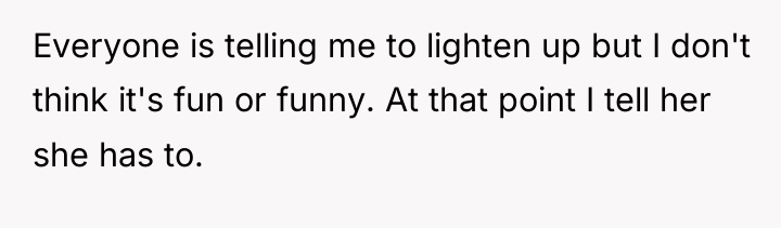 Everyone is telling me to lighten up but I don't...