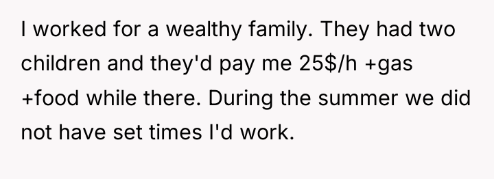 I worked for a wealthy family. They had two children...
