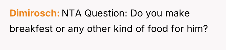 Dimirosch NTA Question: Do you make breakfest or any other...