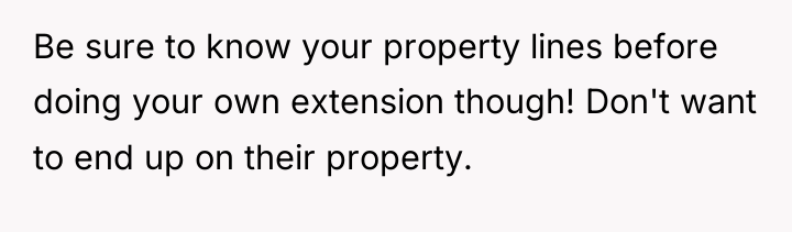 Be sure to know your property lines before doing your...