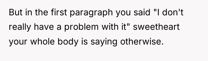 But in the first paragraph you said "I don't really...