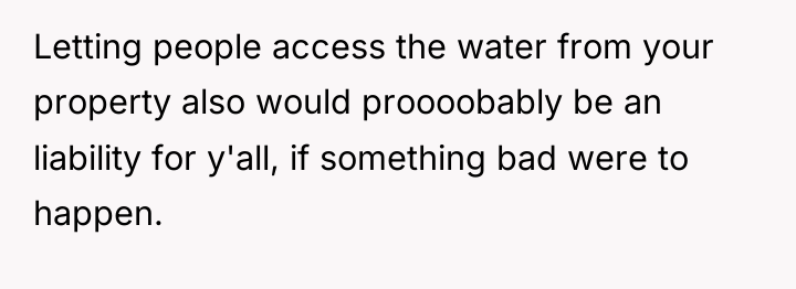 Letting people access the water from your property also would...