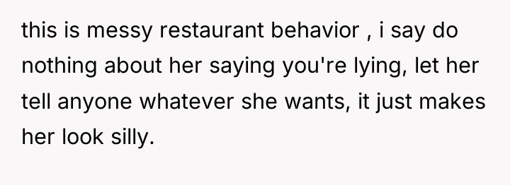 this is messy restaurant behavior , i say do nothing...