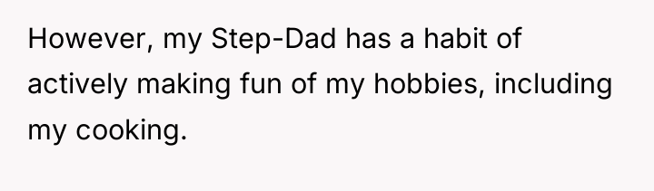 However, my Step-Dad has a habit of actively making fun...
