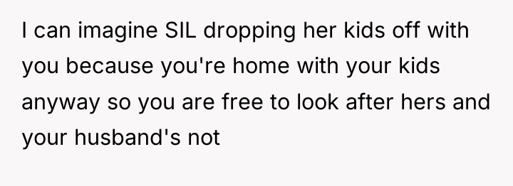 I can imagine SIL dropping her kids off with you...