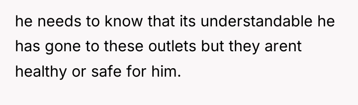 he needs to know that its understandable he has gone...