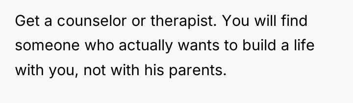 Get a counselor or therapist. You will find someone who...
