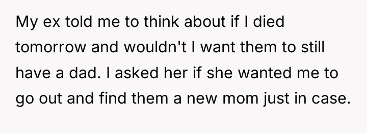 My ex told me to think about if I died...