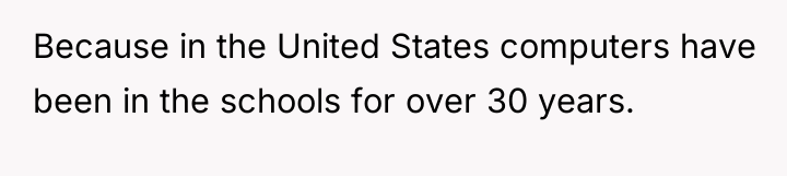 Because in the United States computers have been in the...