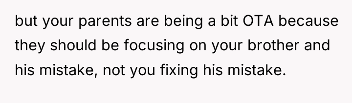 but your parents are being a bit OTA because they...