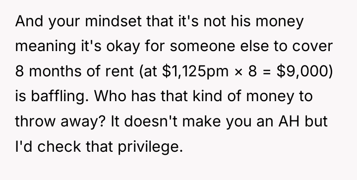 And your mindset that it's not his money meaning it's...