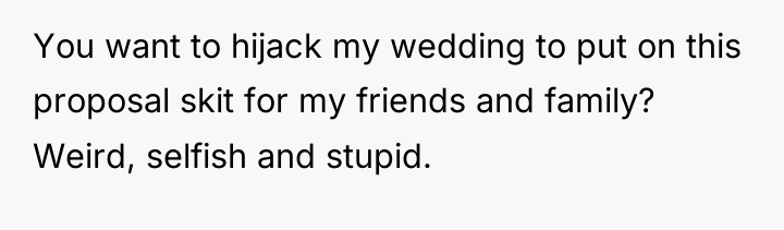 You want to hijack my wedding to put on this...