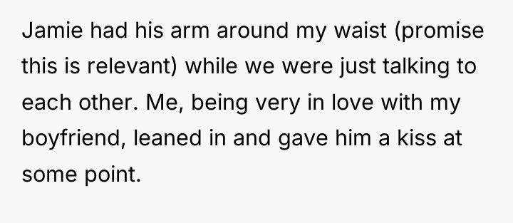 Jamie had his arm around my waist (promise this is...