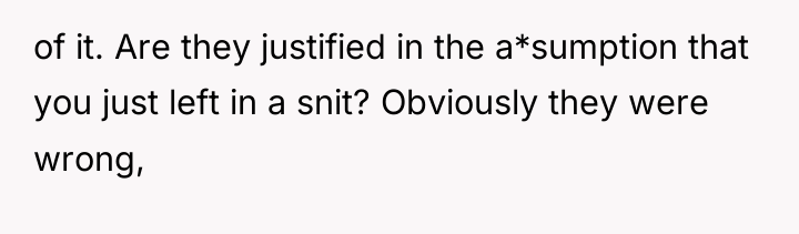 of it. Are they justified in the a*sumption that you...